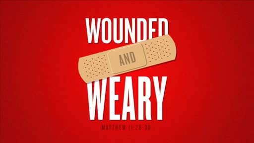 Wounded and Weary