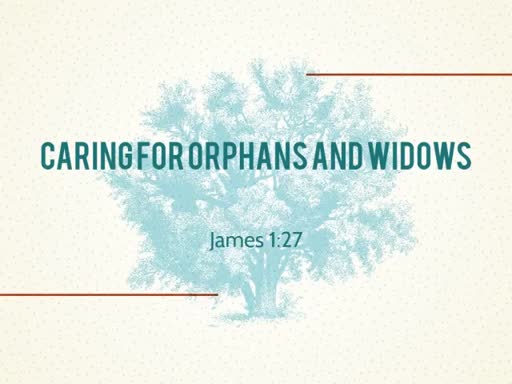 Caring for Orphans and Widows