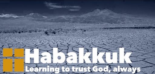 HABAKKUK-LEARNING TO TRUST GOD, ALWAYS: This Dark World