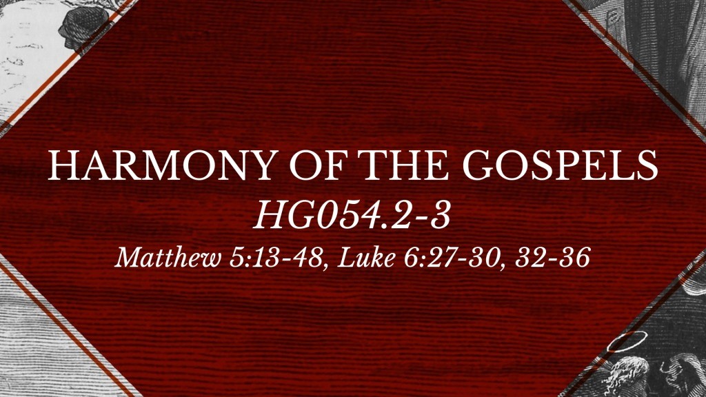 HG054 2 3 Matthew 5 13 48 Luke 6 27 30 32 36 Logos Sermons hg054-2-3-matthew-5-13-48-luke-6-27-30-32-36-logos-sermons