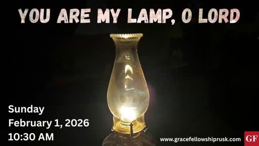 2026.02.01 AM Service / "You Are My Lamp, O LORD" by Pastor E. Keith Hassell