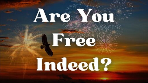 Are You Free Indeed?