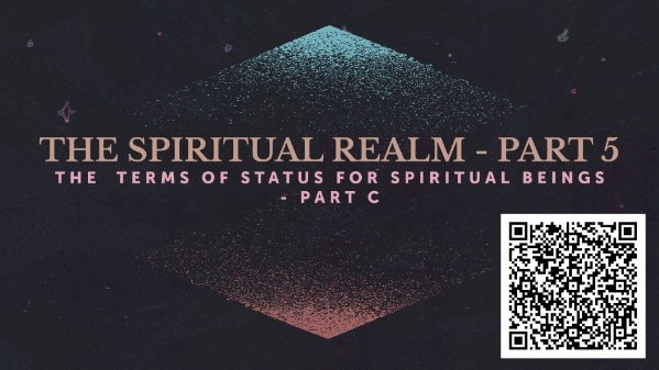 The Spiritual Realm - Part 5