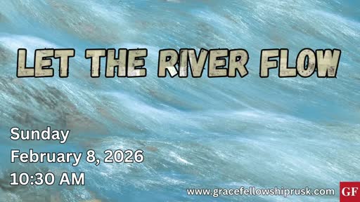2026.02.08 AM Service / "Let The River Flow" by Pastor E. Keith Hassell