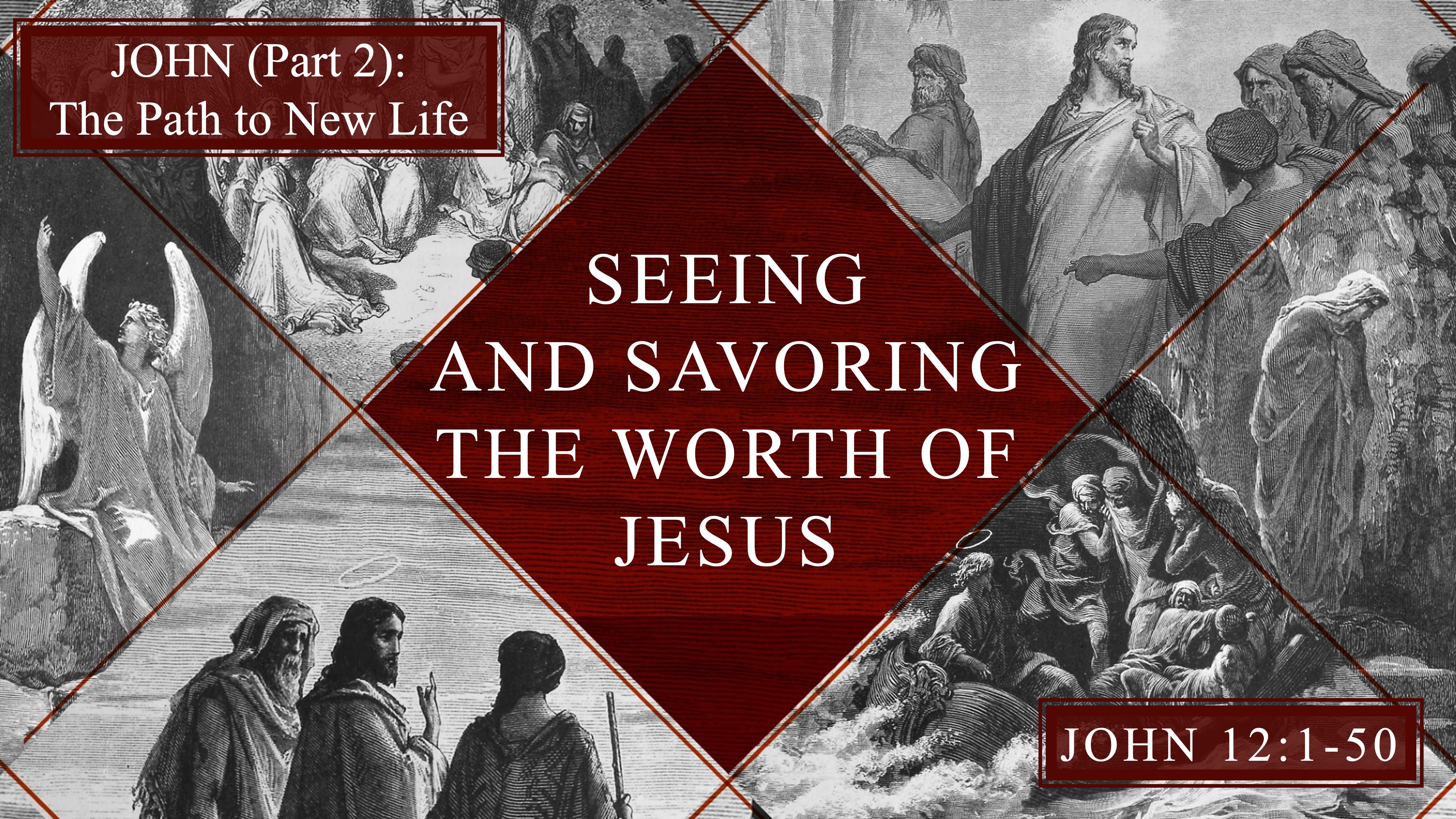 Seeing and Savoring the Worth of Jesus (John 12)