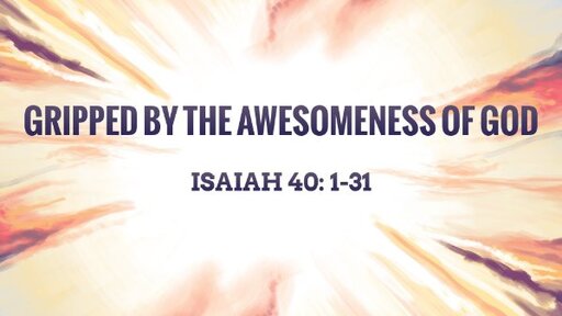 Gripped by the awesomeness of God