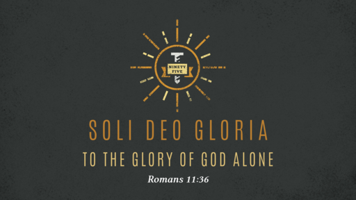 Soli Deo Gloria - To the Glory of God Alone