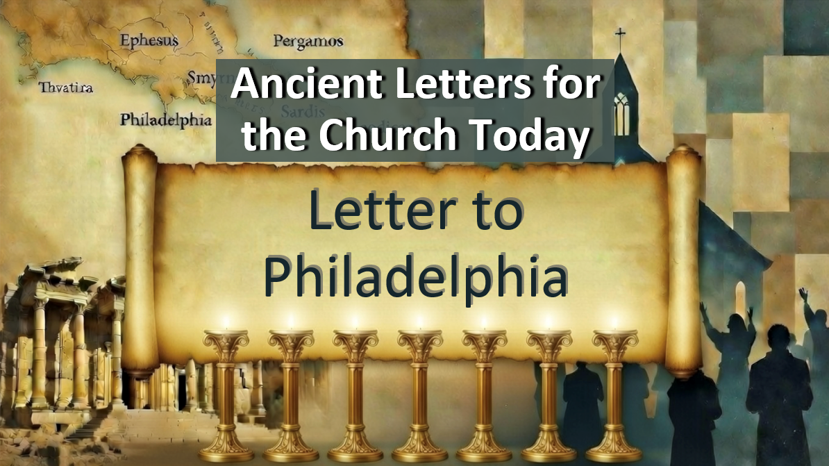 Ancient Letters to the Church Today: Letter to Philadelphia