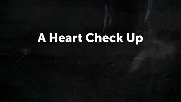 A Heart Check Up