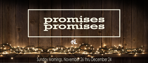 11.26.17 | Promises . . . Promises, Pt. 1