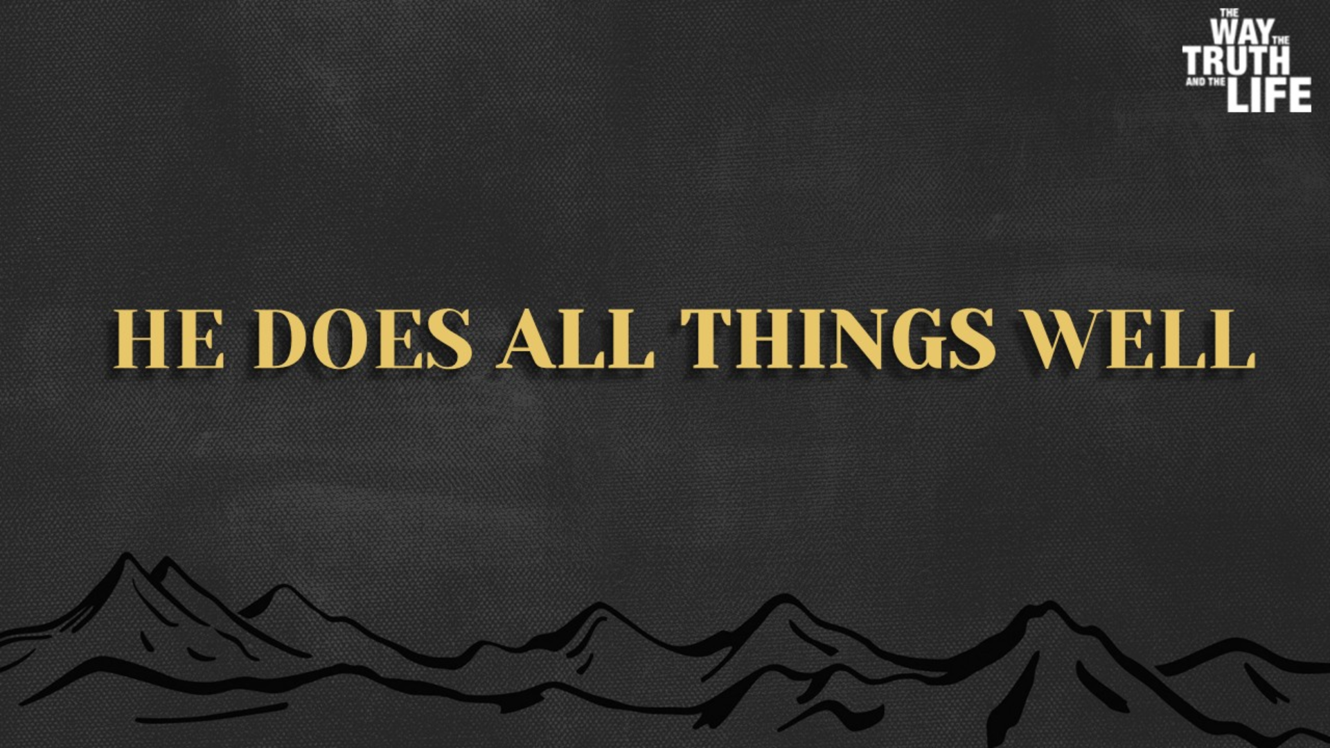 He Does All Things Well