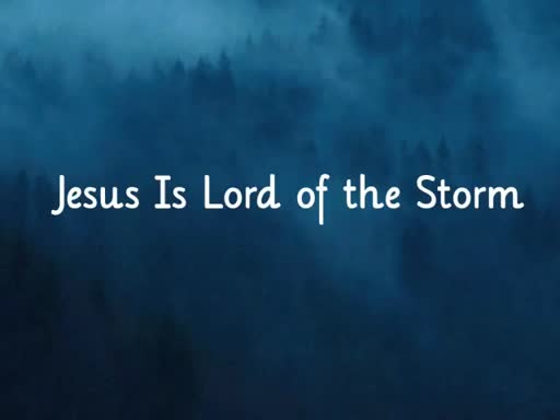 Jesus Is Lord of the Storm