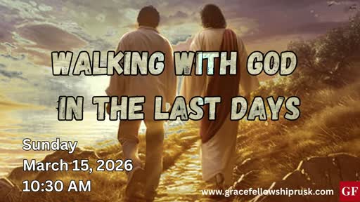 2026.03.15 AM Service / "Walking with God in the Last Days" by Pastor E. Keith Hassell