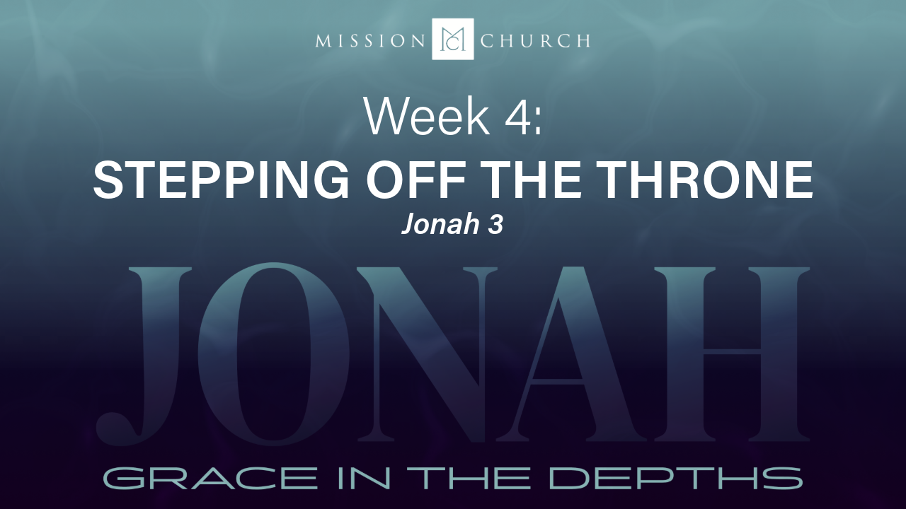 Stepping Off the Throne | Jonah: Grace in the Depths | Jonah 3 | Pastor John M. Lee