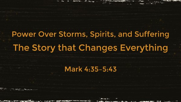 Power Over Storms, Spirits, and Suffering