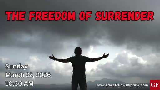 2026.03.22 AM Service (The Freedom Of Surrender By Pastor E. Keith Hassell)