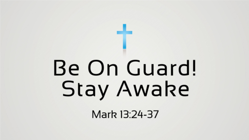 12.03.2017 - Be On Guard! Stay Awake