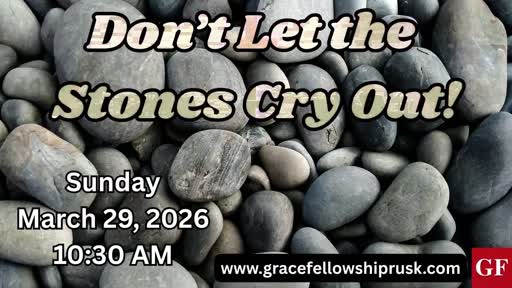 2026.03.29 AM Service (FULL VERSION) / "Don't Let the Stones Cry Out!" by Pastor E. Keith Hassell