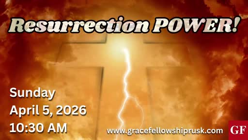 2026.04.05 AM Service / "Resurrection Power!" by Pastor E. Keith Hassell