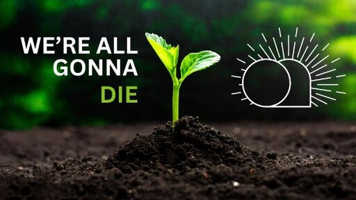 We’re All Gonna Die