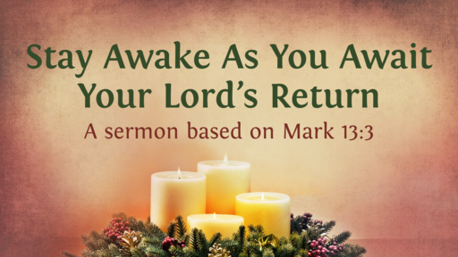 Stay Awake As You Await Your Lord's Return