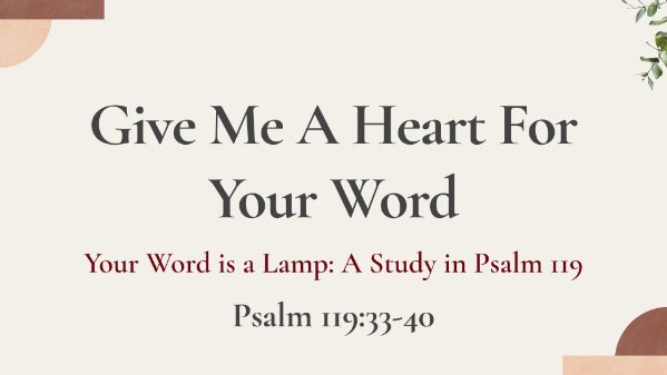 Give Me A Heart for Your Word