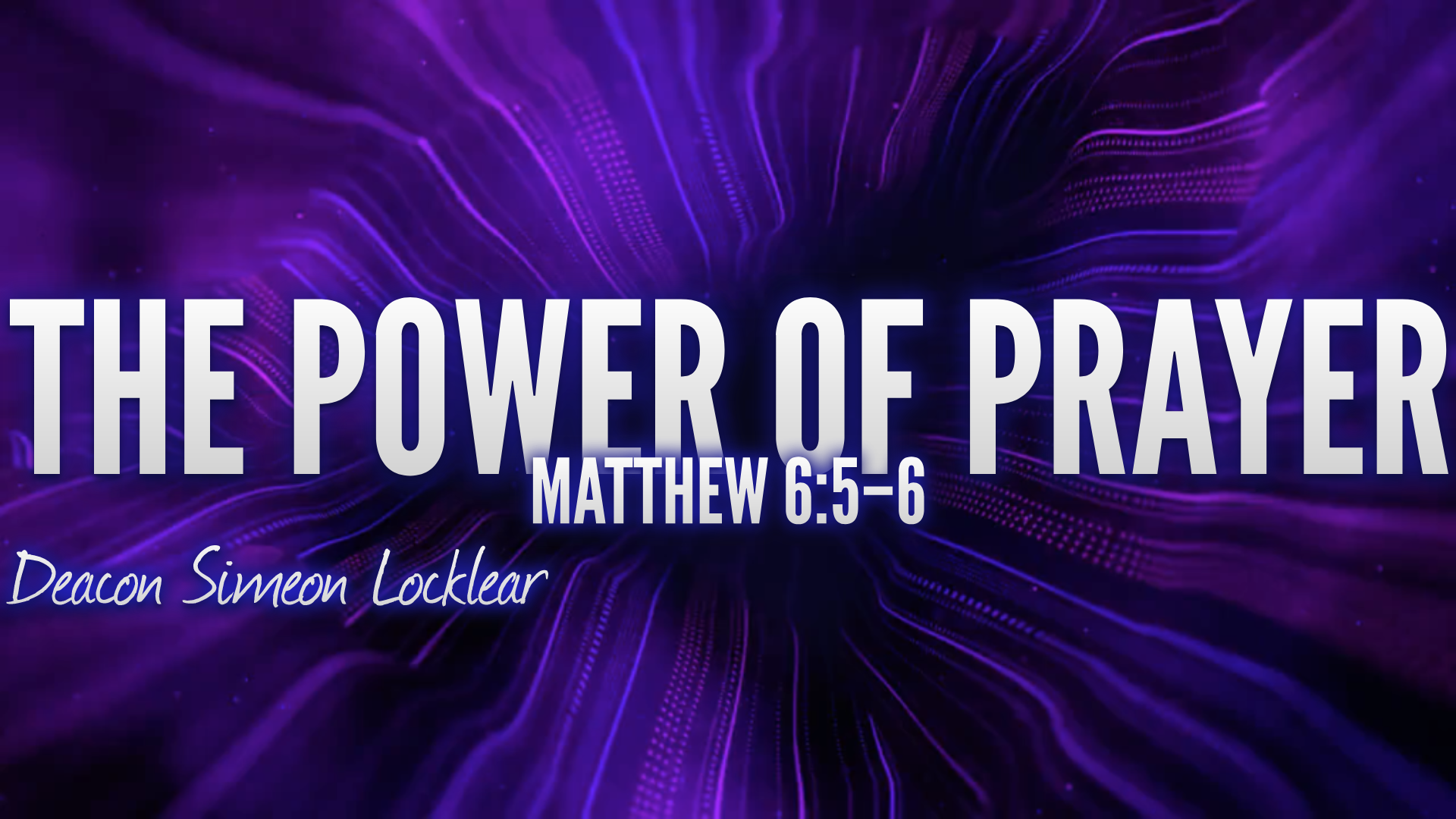 The Power of Prayer - Deacon Simeon Locklear - 04.26.2026