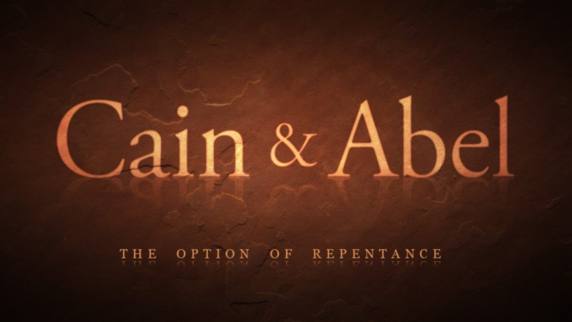 Cain and Abel: The Option of Repentance (not in series)
