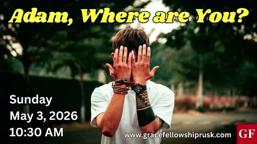 2026.05.03 AM Service / "Adam, Where Are You" by Pastor E. Keith Hassell)