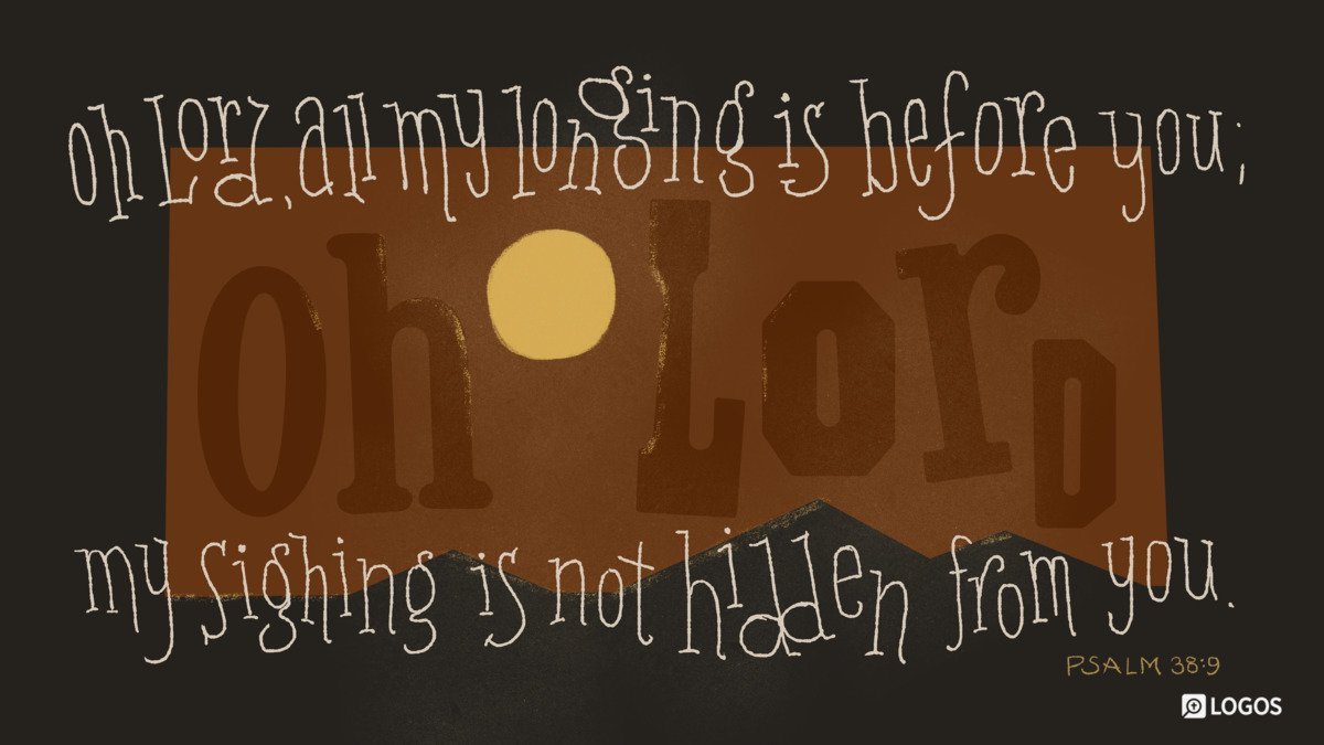 Verse art for Psalm 38:9