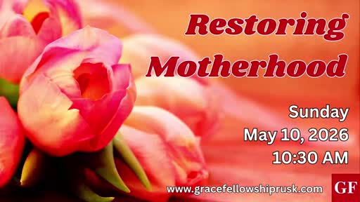 2026.05.10 AM Service / "Restoring Motherhood" by Pastor E. Keith Hassell)