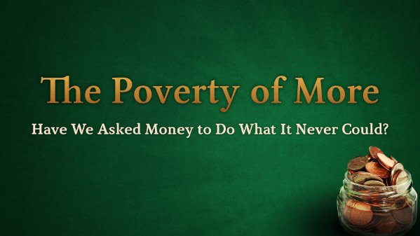 The Poverty of More