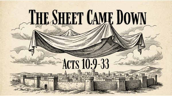 May 17, 2026 - The Sheet Came Down | Acts 10:9-33