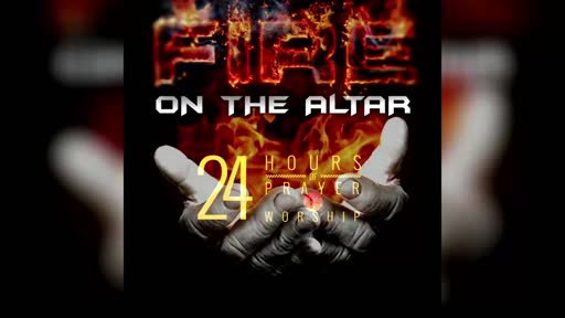 2026.05.19 PM Fire On The Altar (Prayer And Worship)