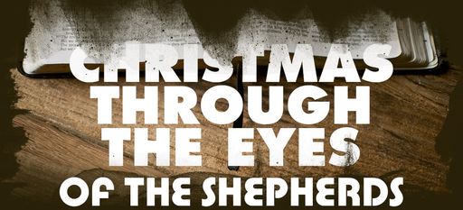 Christmas Through The Eyes of the Shepherds