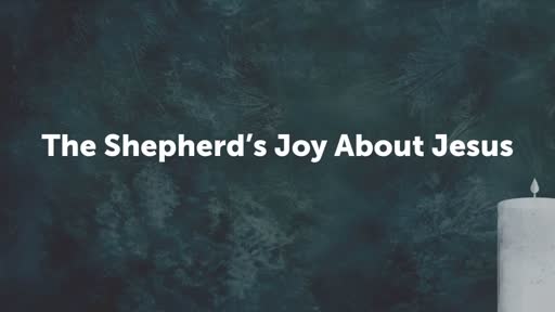 The Shepherd's Joy About Jesus