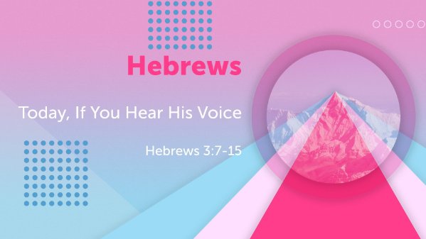 Today, If You Hear His Voice