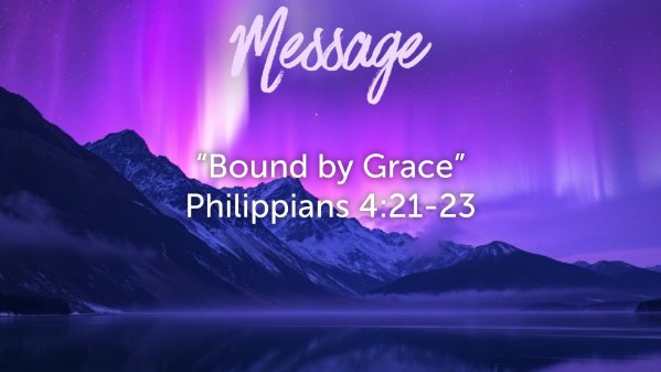 "Bound by Grace" --Dr. Stephen Baum (Sunday, May 24th, 2026)