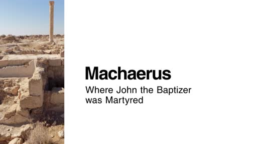 Machaerus: Where John the Baptizer was Martyred