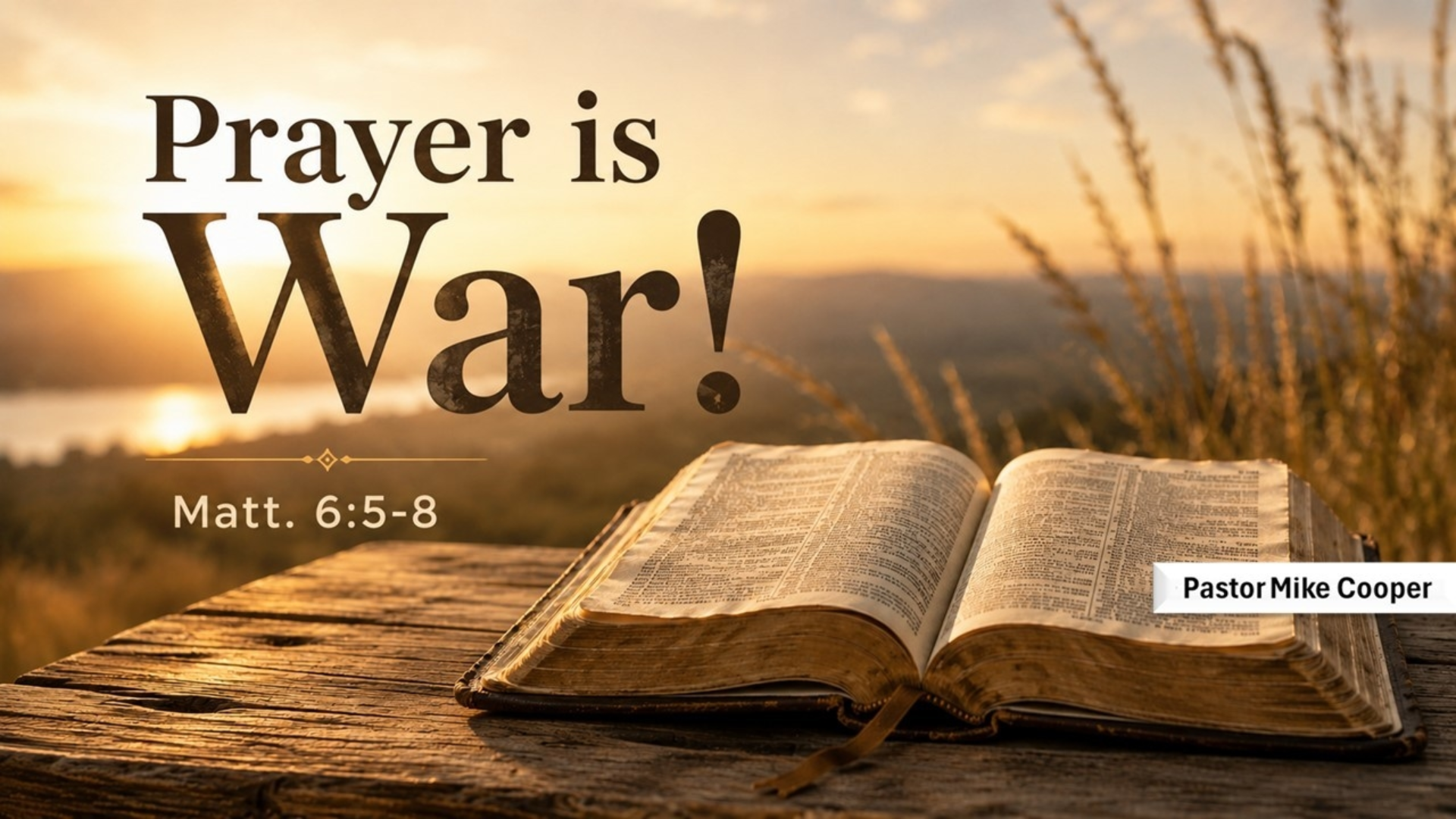 Prayer is War! Matthew 6:5-8