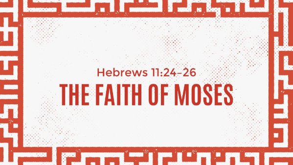 The Faith Of Moses