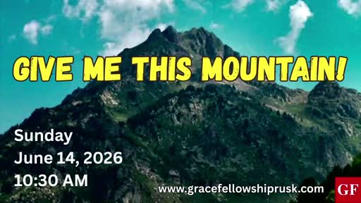 2026.06.14 AM Service (Give Me This Mountain By Pastor E. Keith Hassell)