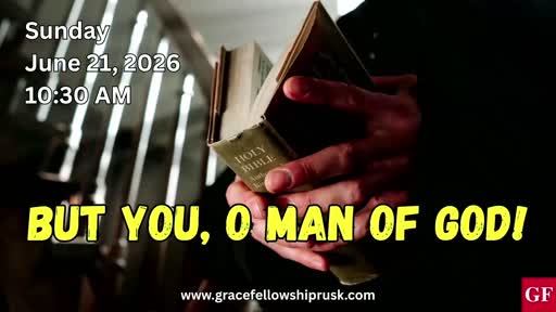 2026.06.21 AM Service / "But You, O Man Of God" by Pastor E. Keith Hasell