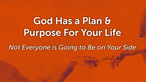 God Has a Plan & Purpose For Your Life