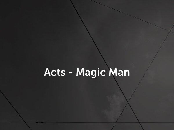 Acts - Magic Man