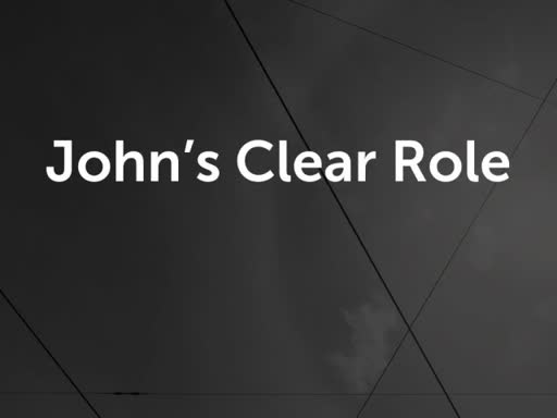 John's Clear Role