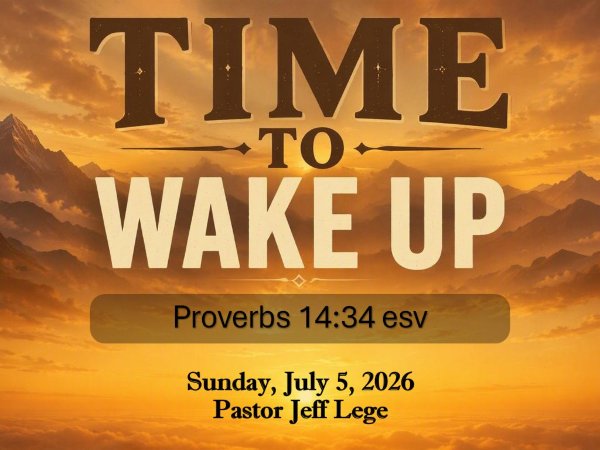 "TIME TO WAKE UP!" - Proverbs 14:34