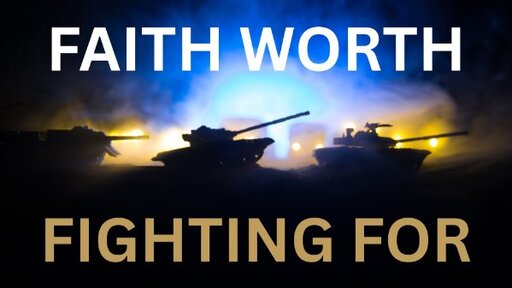 Faith Worth Fighting For