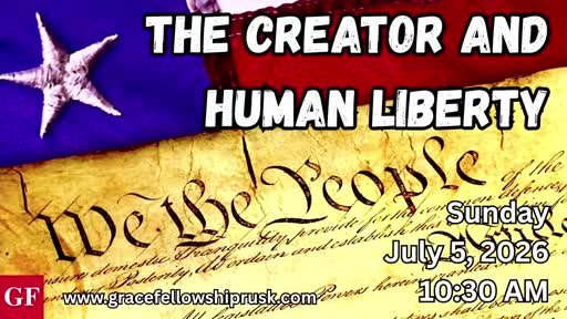 2026.07.05 AM Service / "The Creator and Human Liberty" by Pastor E. Keith Hassell