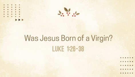 Was Jesus Born of a Virgin? - Logos Sermons